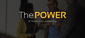 The Power of Relational Leadership